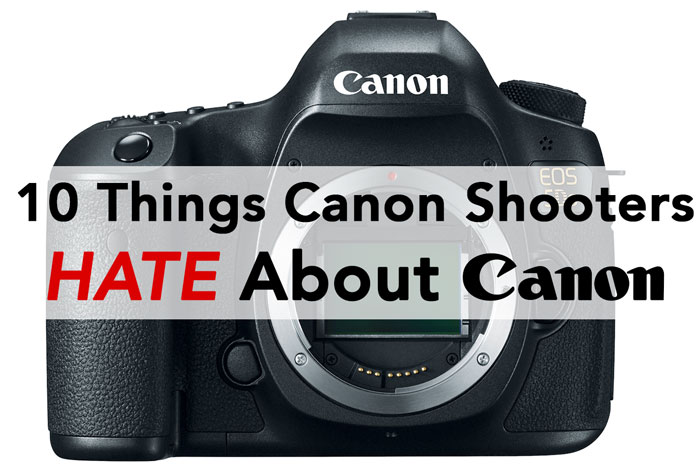 10-Things-Canon-Shooters-Hate-About-Canon